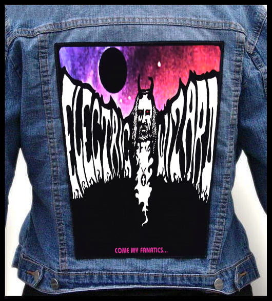 Electric Wizard Come My Fanatics... - Photo Quality Printed Back Patch