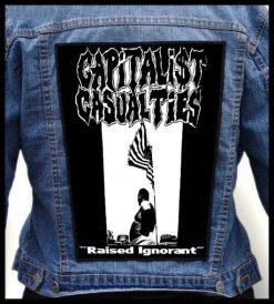 Capitalist Casualties Raised Ignorant - Photo Quality Printed Back Patch