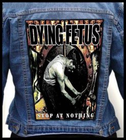 Dying Fetus Stop At Nothing - Photo Quality Printed Back Patch