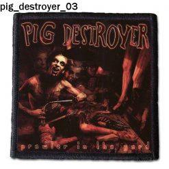 Pig Destroyer 03 - Small Printed Patch