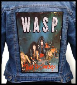 Wasp I Wanna Be Somebody - Photo Quality Printed Back Patch