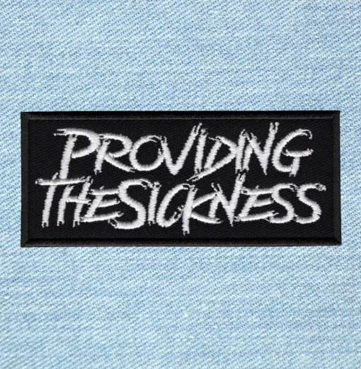 Providing The Sickness - Small Embroidery Patch