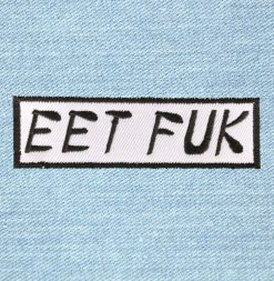 Eet Fuk - Small Embroidery Patch