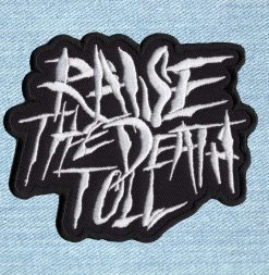 Raise The Death Toll - Small Embroidery Patch