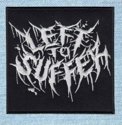 Left To Suffer - Small Embroidery Patch