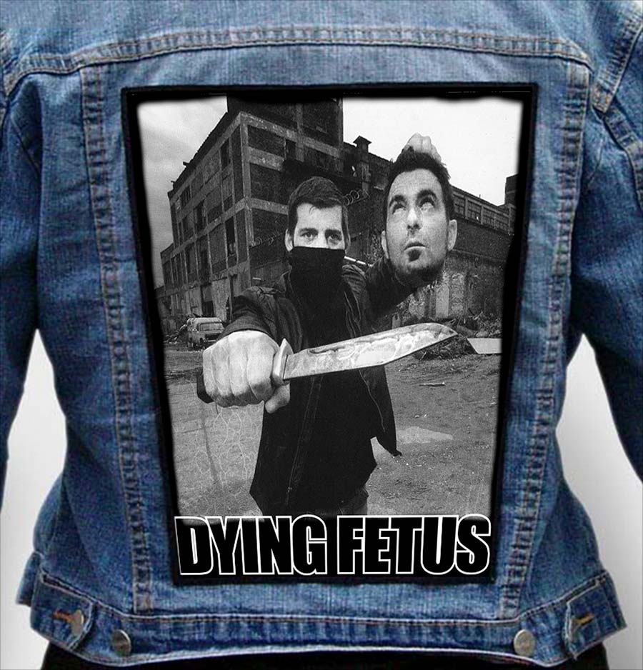 DYING FETUS 4 - Photo Quality Printed Back Patch