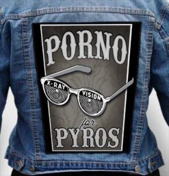 Porno for Pyros 15 - Photo Quality Printed Back Patch