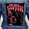 You Will Suffer 110 - Photo Quality Printed Back Patch